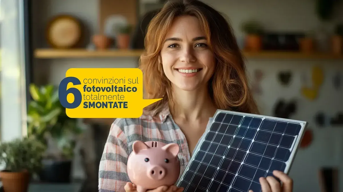 Smontiamo 6 miti e convinzioni sul fotovoltaico